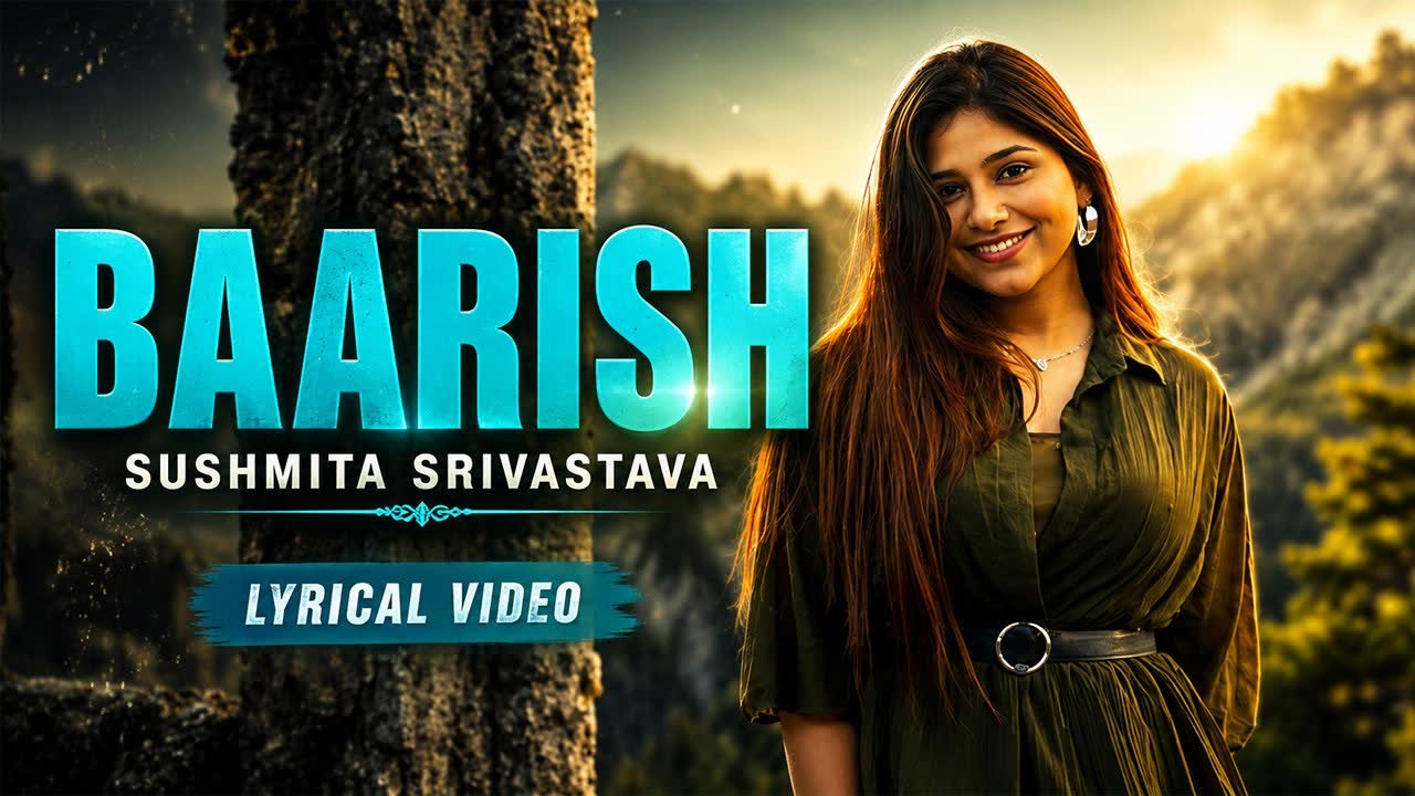 Cover art for Baarish (Lyrical Video) by Sushmita Srivastava